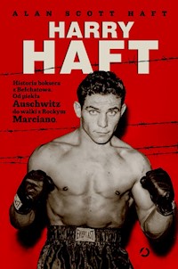Harry Haft Historia boksera z Bełchatowa - Haft Alan Scott - książka