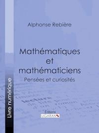 Mathématiques et mathématiciens - Ligaran - ebook