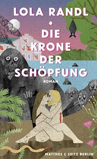 Die Krone der Schöpfung - Lola Randl - ebook