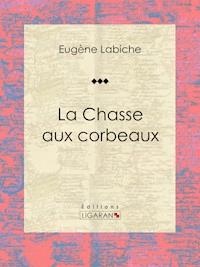 La Chasse aux corbeaux - Ligaran - ebook