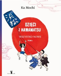 Dzieci z Hamamatsu. Wszystko nowe. Tom 1 - Ka Mochi - książka