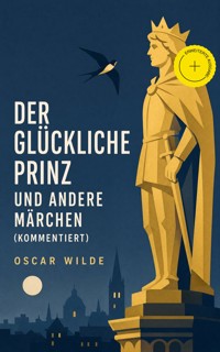 Der glückliche Prinz und andere Märchen (Kommentiert) - Oscar Wilde - ebook