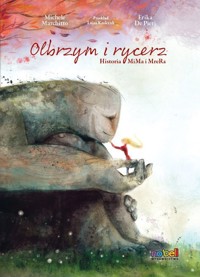 Olbrzym i rycerz. Historia MiMa i MreRa - Michele Marchitto - książka