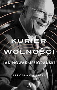 Kurier wolności Jan Nowak-Jeziorański - Jarosław Kurski - książka