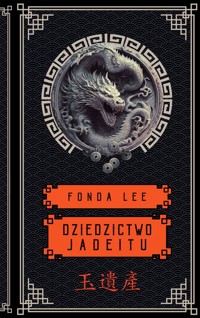 Dziedzictwo Jadeitu. Saga o Zielonych Kościach. Tom 3 - Fonda Lee - ebook + książka