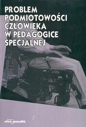 Problem podmiotowości człowieka w pedagogice specjalnej - redakcja Henryk Machel - ebook