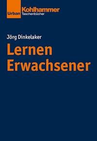 Lernen Erwachsener - Jörg Dinkelaker - ebook