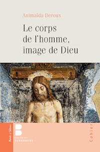 Le corps de l'Homme, image de Dieu - Animaïda Deroux - ebook
