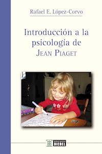 Introducción a la psicología de Jean Piaget - Rafael E. López Corvo - ebook
