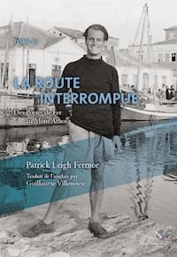 La route interrompue - Patrick Leigh Fermor - ebook
