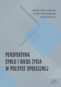 Perspektywa cyklu i biegu życia w polityce społecznej - Szatur-Jaworska Barbara, Rysz-Kowalczyk Barbara, Petelczyc Janina - książka