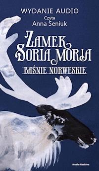 Zamek Soria Moria cz. 1. Baśnie norweskie - Peter Christen Asbjørnsen, Jørgen Moe - audiobook