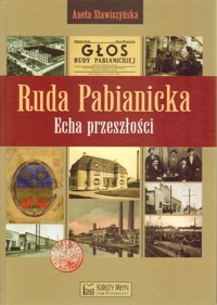 Ruda Pabianicka. Echa przeszłości - Aneta Stawiszyńska - książka