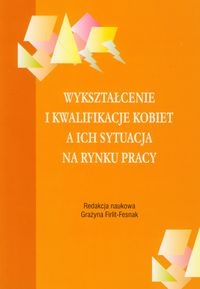 Wykształcenie i kwalifikacje kobiet a ich sytuacja na rynku pracy -  - książka
