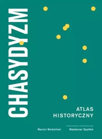 Chasydyzm Atlas Historyczny - Spallek Waldemar, Wodziński Marcin - książka