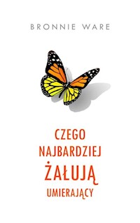Czego najbardziej żałują umierający - Bronnie Ware - książka