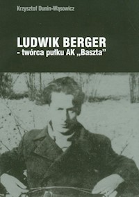 Ludwik Berger twórca pułku AK"Baszta" - Dunin-Wąsowicz Krzysztof - książka