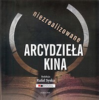 Niezrealizowane arcydzieła kina - Syska Rafał - książka