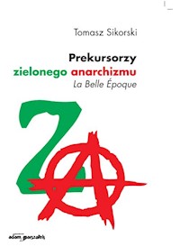 Prekursorzy zielonego anarchizmu - Sikorski Tomasz - książka