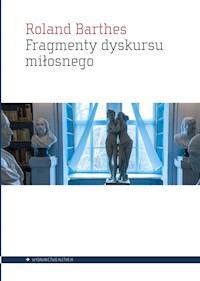 Fragmenty dyskursu miłosnego - Roland Barthes - książka