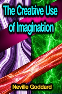 The Creative Use of Imagination - Neville Goddard - ebook
