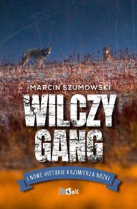 Wilczy gang i nowe historie Kazimierza Nóżki - Marcin Szumowski - ebook + książka