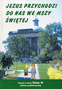Jezus przychodzi do nas we mszy świętej 3 Zeszyt ucznia -  - książka