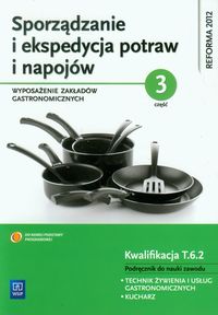 Sporządzanie i ekspedycja potraw i napojów Część 3 Wyposażenie zakładów gastronomicznych Podręcznik do nauki zawodu - Zienkiewicz Marzanna - książka