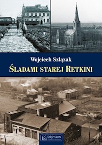 Śladami starej Retkini - Szlązak Wojciech - książka