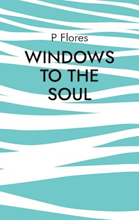 Windows to the soul - P Flores - ebook