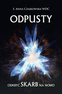 Odpusty. Odkryć skarb na nowo - s. Anna Czajkowska WDC - książka