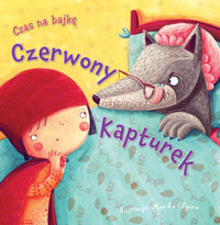 Czas na bajkę. Czerwony Kapturek - Monika Filipina (ilustr.) - książka