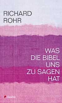 Was die Bibel uns zu sagen hat - Rohr Richard - ebook