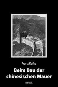 Beim Bau der chinesischen Mauer - Franz Kafka - ebook