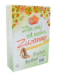 Sama tego chciałaś Zuzanno / Zacznij od nowa Zuzanno - Bartłomiejczyk Krystyna - książka