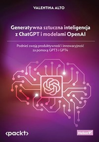 Generatywna sztuczna inteligencja z ChatGPT i modelami OpenAI. - Valentina Alto - książka
