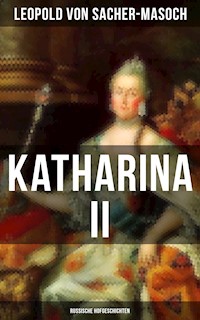 Katharina II: Russische Hofgeschichten - Leopold von Sacher-Masoch - ebook