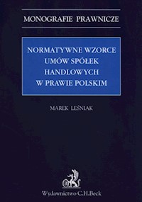 Normatywne wzorce umów spółek handlowych w prawie polskim - Marek Leśniak - książka
