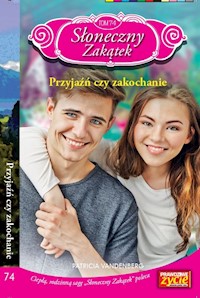 Słoneczny zakątek Tom 74 Przyjaźń czy zakochanie - Vandenberg Patricia - książka