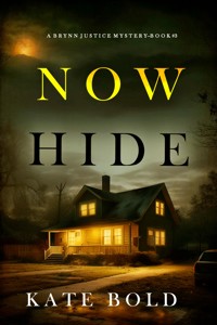 Now Hide (A Brynn Justice FBI Suspense Thriller—Book Three) - Kate Bold - ebook