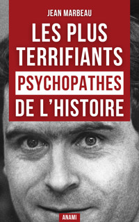 Les Psychopathes les plus terrifiants de l’Histoire - Jean Marbeau - ebook