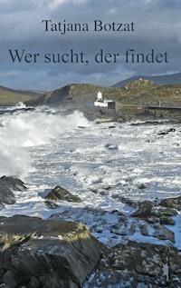 Wer sucht, der findet - Tatjana Botzat - ebook
