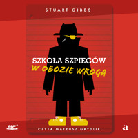 Szkoła szpiegów w obozie wroga - Stuart Gibbs - audiobook