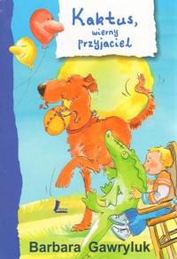 Kaktus, wierny przyjaciel - Barbara Gawryluk - ebook