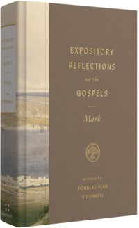 Expository Reflections on the Gospels, Volume 3 - Douglas Sean O'Donnell - ebook