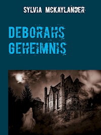 Deborahs Geheimnis - Sylvia McKaylander - ebook