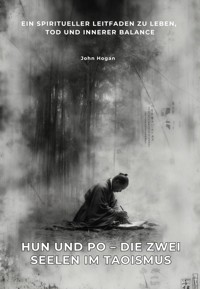 Hun und Po – Die zwei Seelen im Taoismus - John Hogan - ebook
