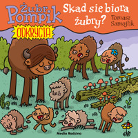 Skąd się biorą żubry? Żubr Pompik. Odkrycia. Część 17 - Tomasz Samojlik - książka