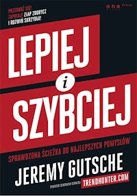 Lepiej i szybciej - Jeremy Gutsche - książka