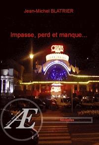 Impasse, perd et manque… - Jean-Michel Blatrier - ebook